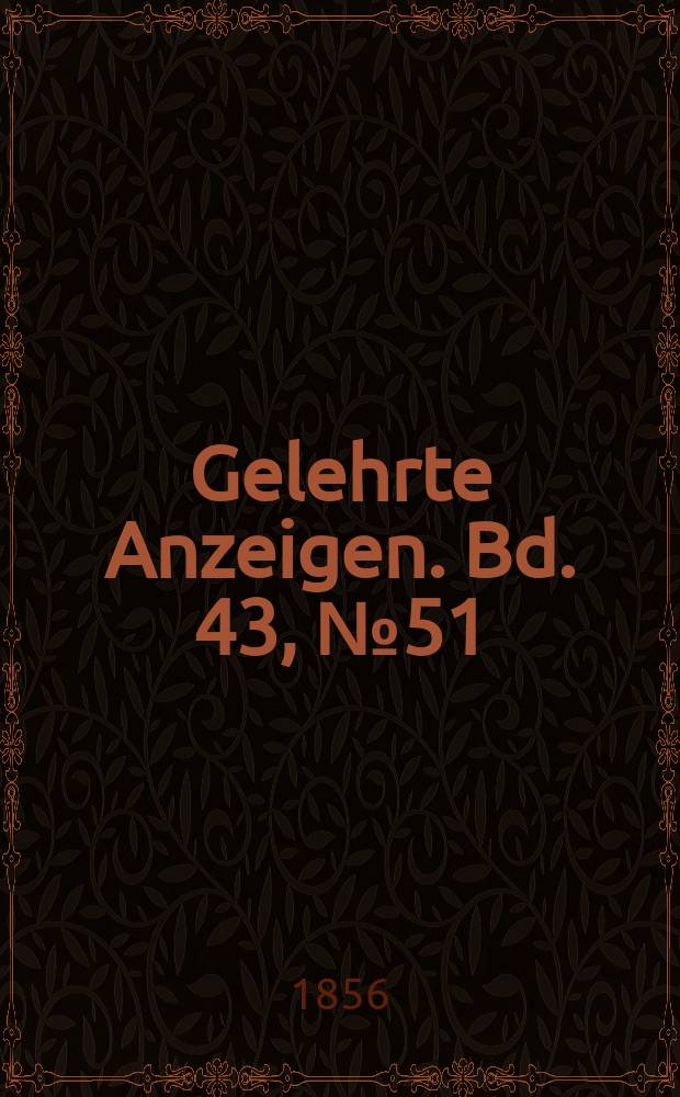 Gelehrte Anzeigen. Bd. 43, № 51