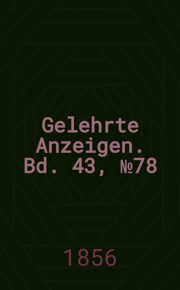 Gelehrte Anzeigen. Bd. 43, № 78