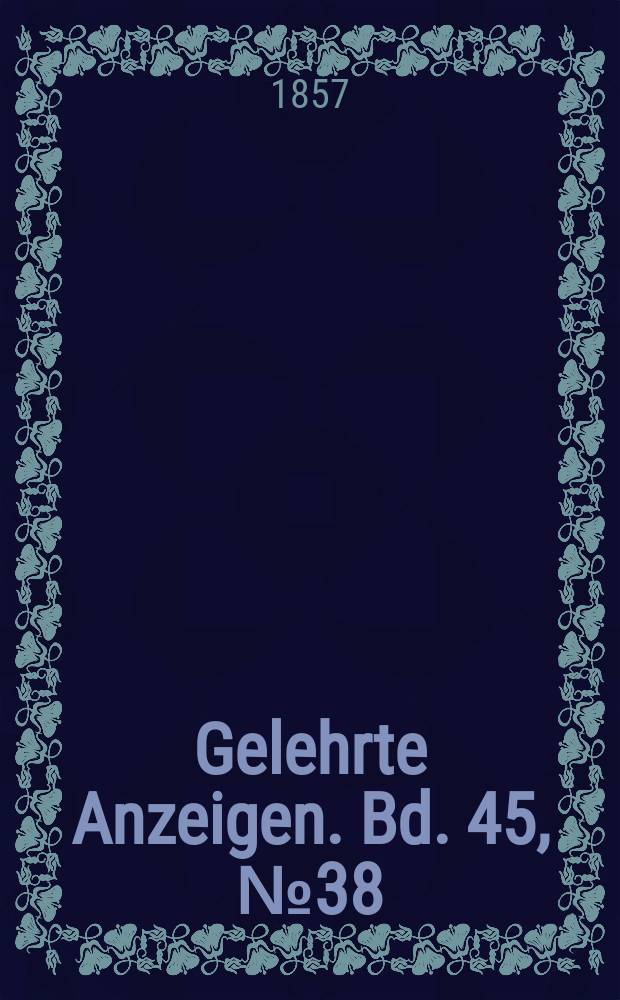 Gelehrte Anzeigen. Bd. 45, № 38