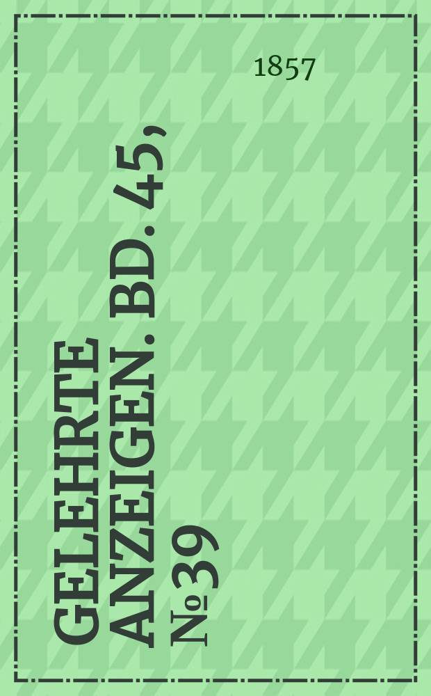 Gelehrte Anzeigen. Bd. 45, № 39