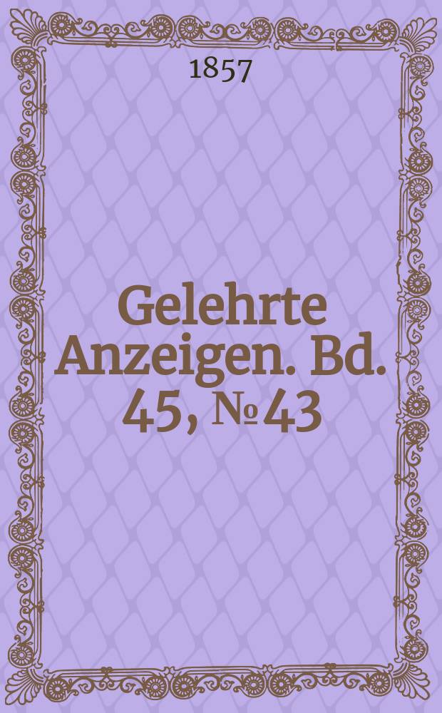 Gelehrte Anzeigen. Bd. 45, № 43