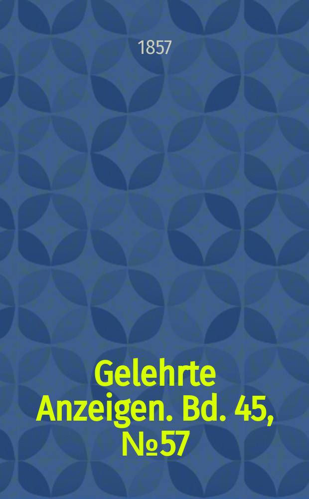 Gelehrte Anzeigen. Bd. 45, № 57