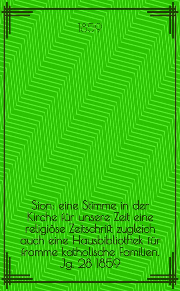 Sion : eine Stimme in der Kirche für unsere Zeit eine religiöse Zeitschrift zugleich auch eine Hausbibliothek für fromme katholische Familien. Jg. 28 1859, № 14