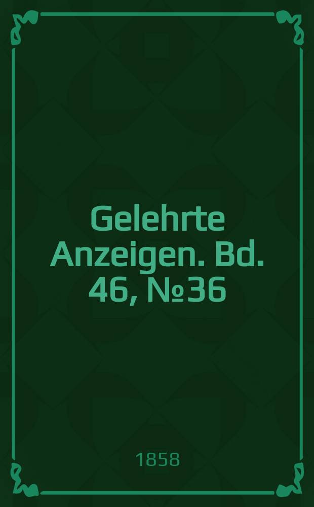 Gelehrte Anzeigen. Bd. 46, № 36