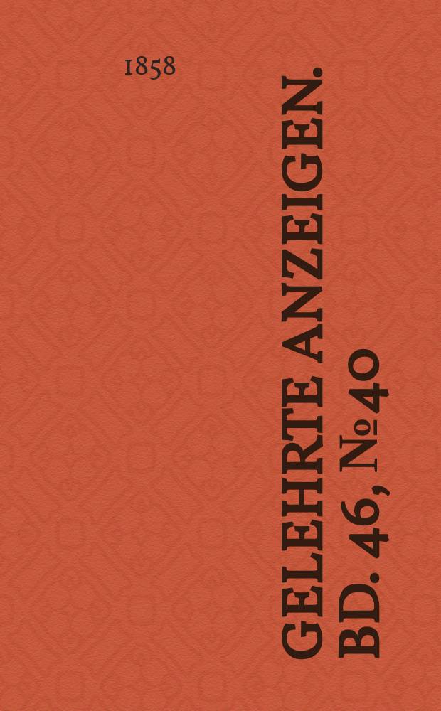 Gelehrte Anzeigen. Bd. 46, № 40