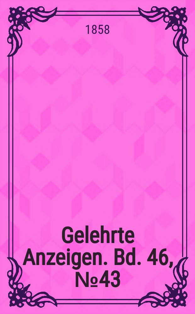 Gelehrte Anzeigen. Bd. 46, № 43
