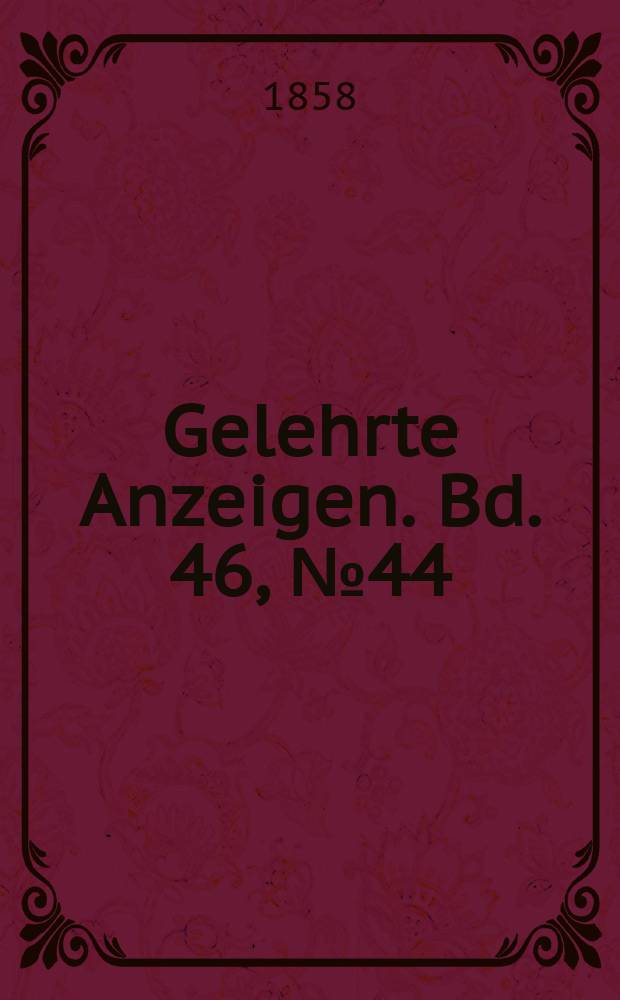 Gelehrte Anzeigen. Bd. 46, № 44