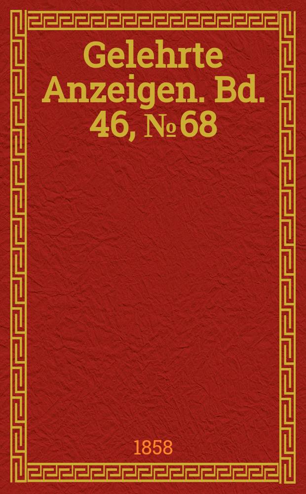 Gelehrte Anzeigen. Bd. 46, № 68