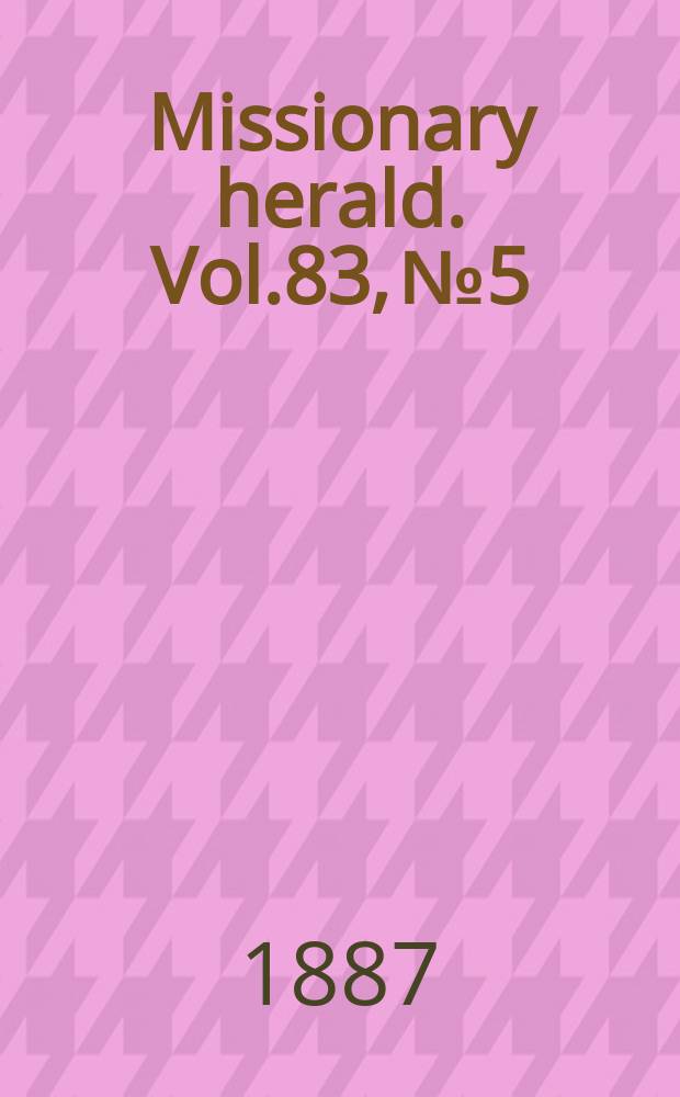 Missionary herald. Vol.83, № 5