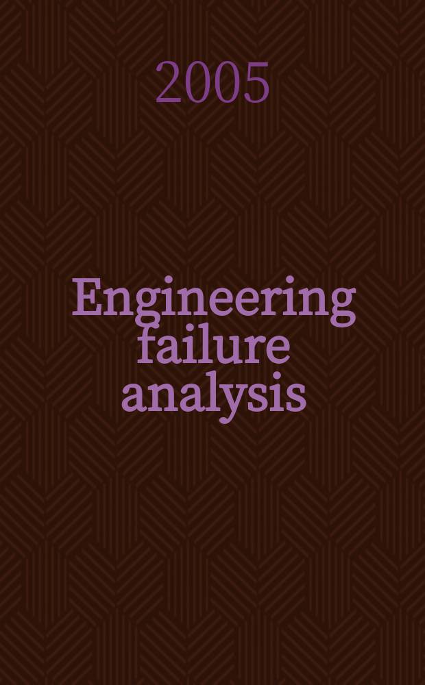Engineering failure analysis : Materials, structures, components, reliability, design. Vol. 12, № 4