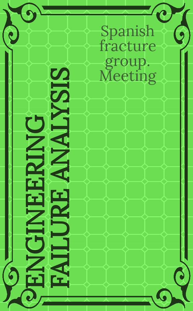 Engineering failure analysis : Materials, structures, components, reliability, design. Vol. 13, № 2 : Spanish facture group. Meeting (21; 2004; Punta Umbría)