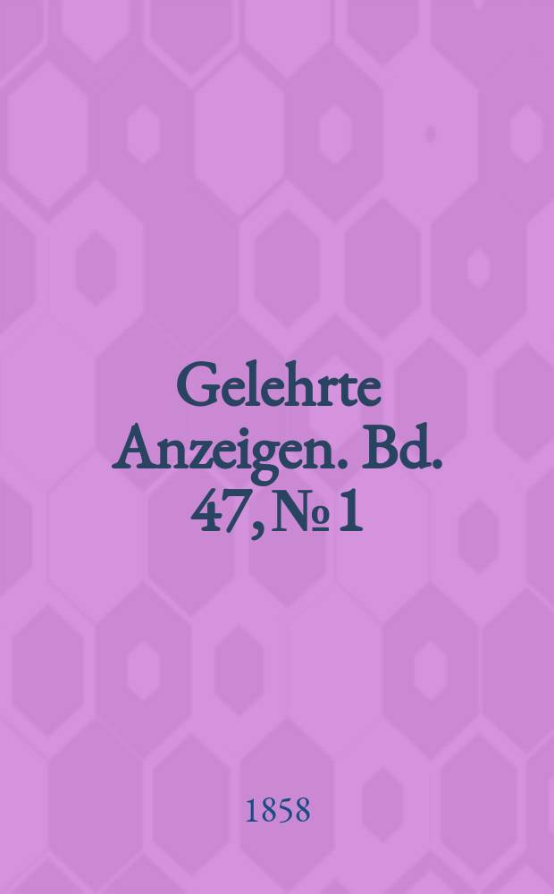 Gelehrte Anzeigen. Bd. 47, № 1