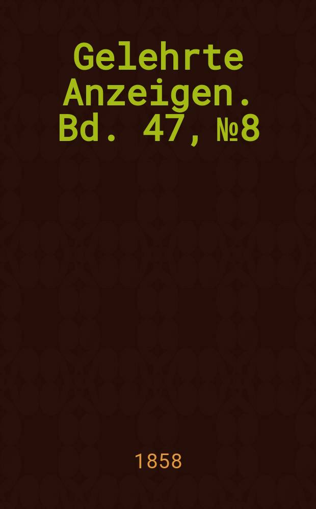 Gelehrte Anzeigen. Bd. 47, № 8