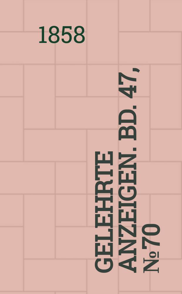 Gelehrte Anzeigen. Bd. 47, № 70