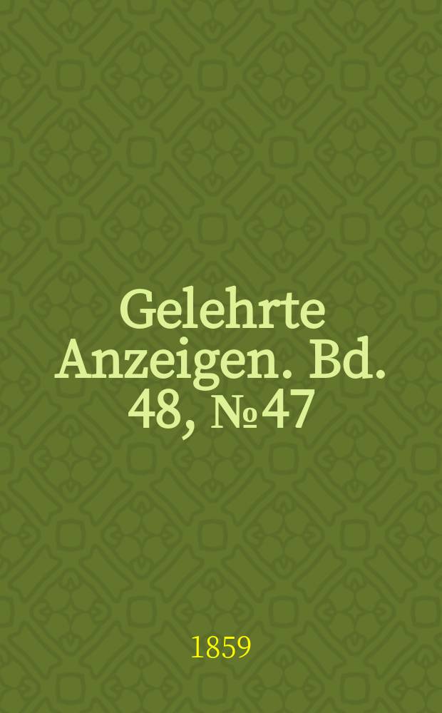 Gelehrte Anzeigen. Bd. 48, № 47