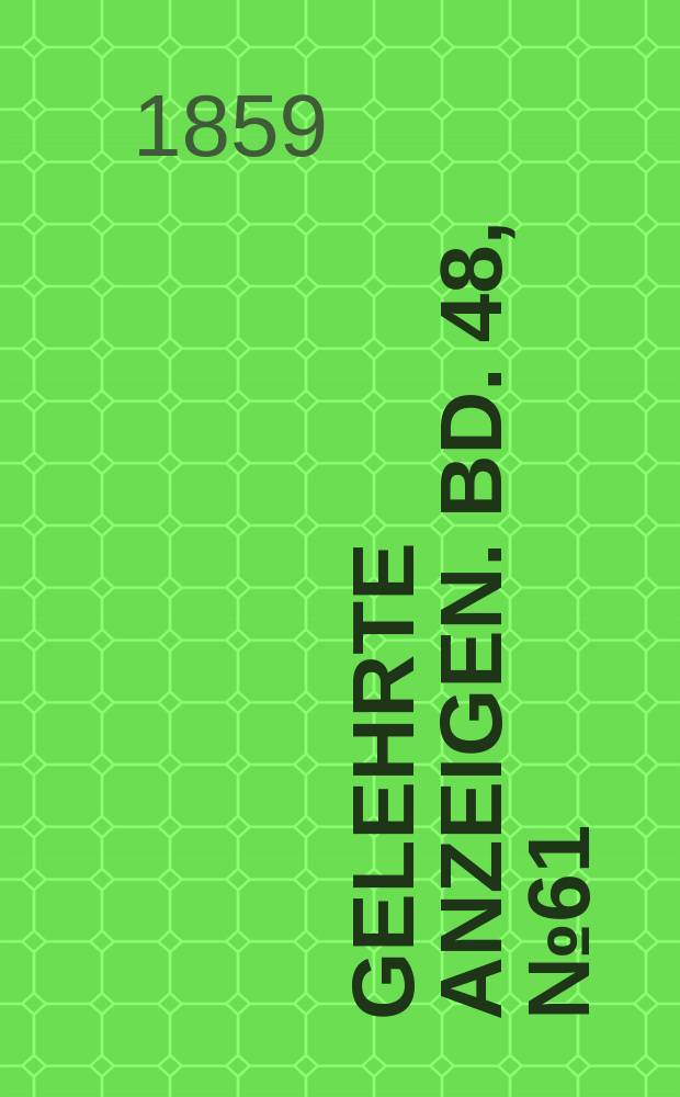 Gelehrte Anzeigen. Bd. 48, № 61