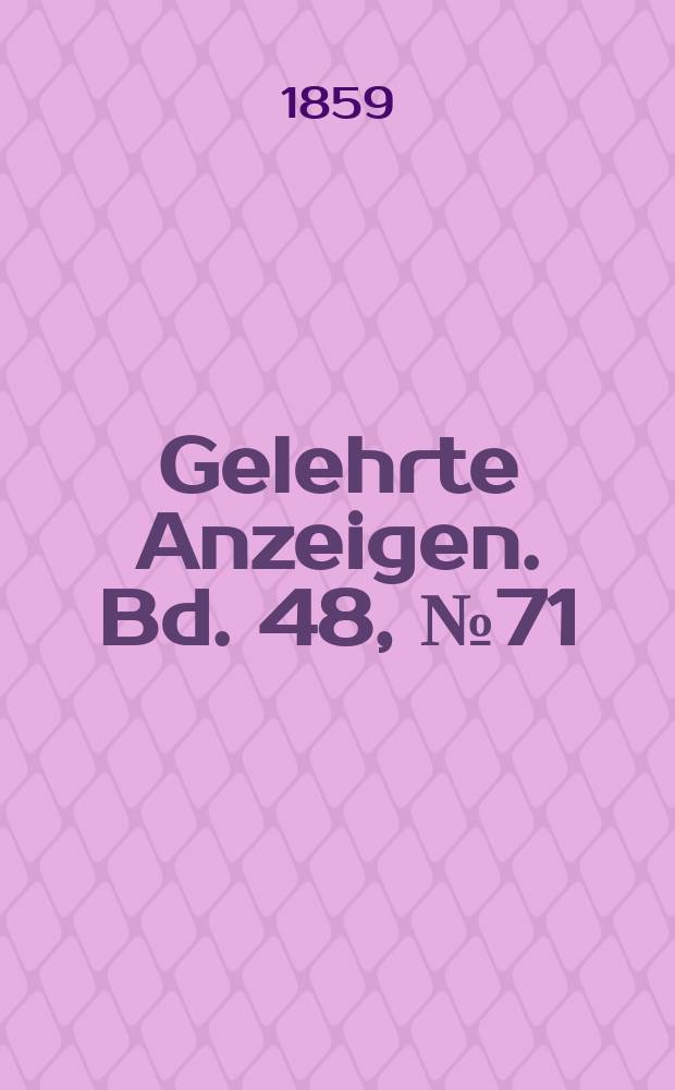 Gelehrte Anzeigen. Bd. 48, № 71