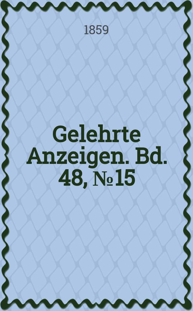 Gelehrte Anzeigen. Bd. 48, № 15