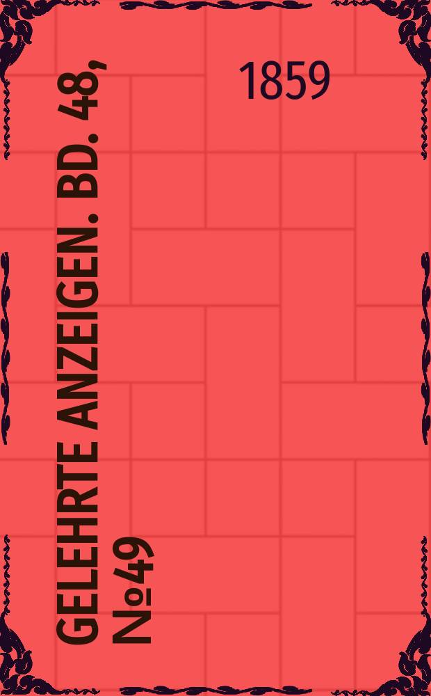 Gelehrte Anzeigen. Bd. 48, № 49