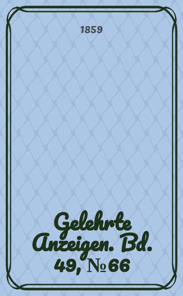 Gelehrte Anzeigen. Bd. 49, № 66