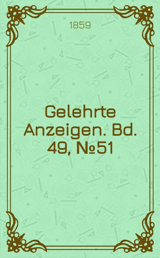 Gelehrte Anzeigen. Bd. 49, № 51