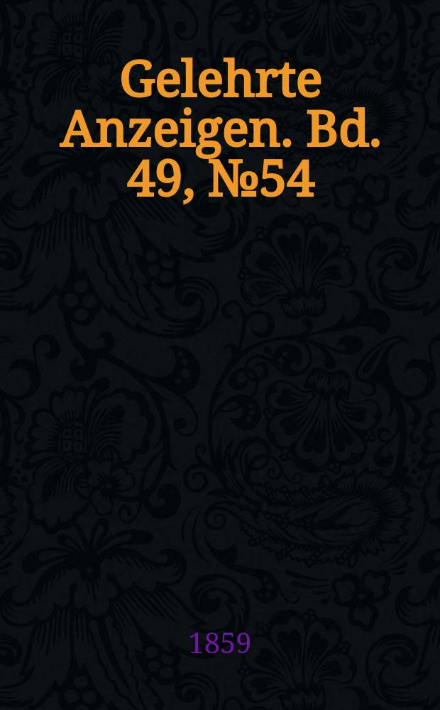 Gelehrte Anzeigen. Bd. 49, № 54