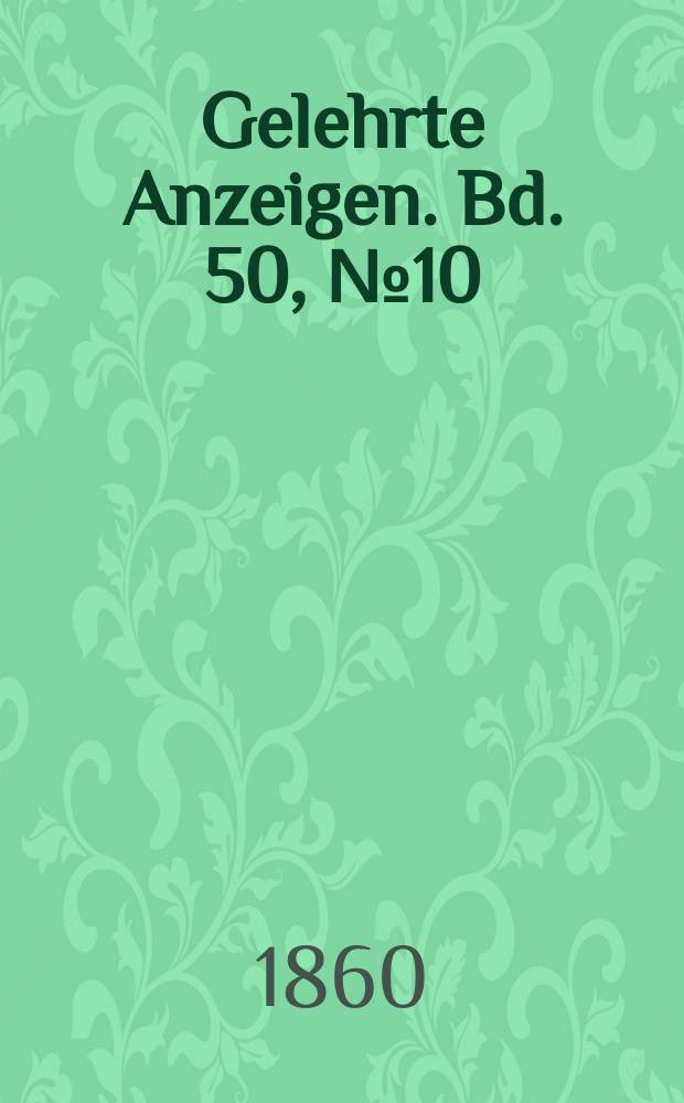 Gelehrte Anzeigen. Bd. 50, № 10