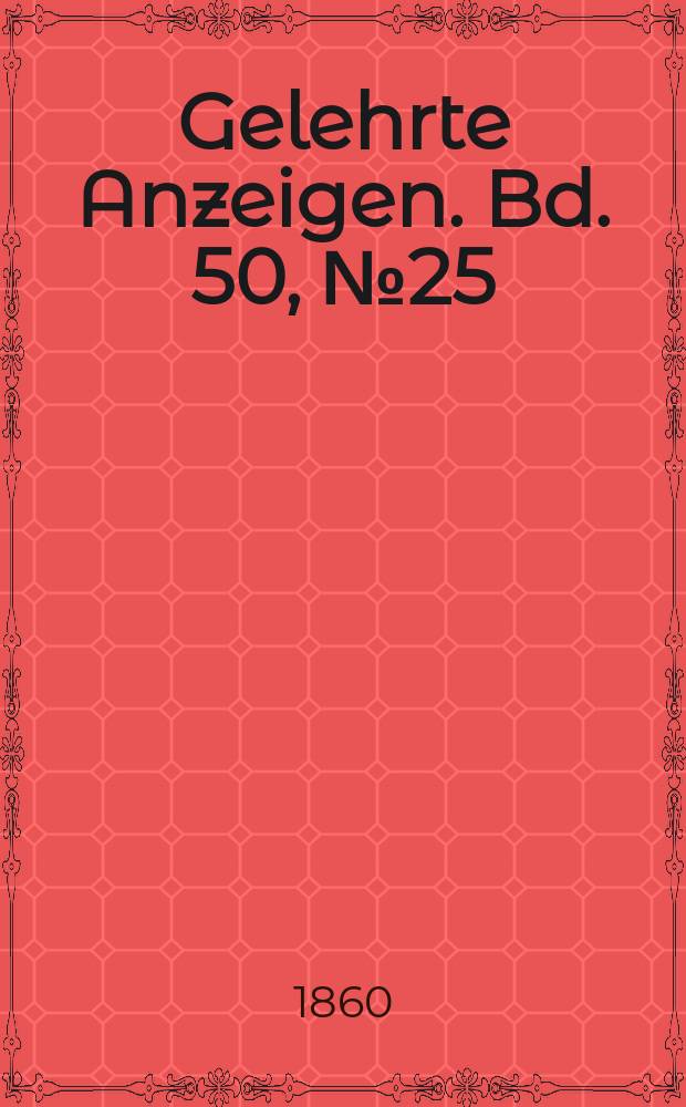 Gelehrte Anzeigen. Bd. 50, № 25