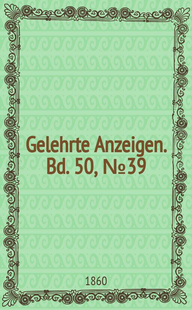 Gelehrte Anzeigen. Bd. 50, № 39