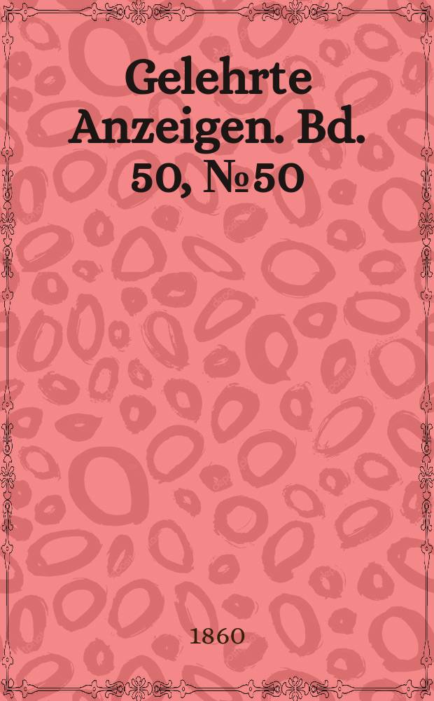 Gelehrte Anzeigen. Bd. 50, № 50