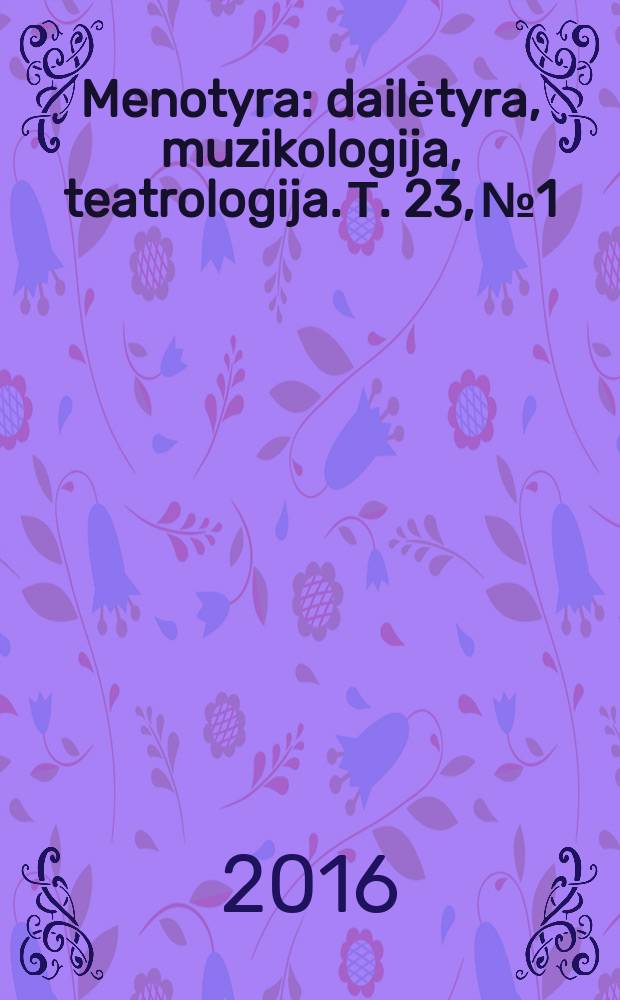 Menotyra : dailėtyra, muzikologija, teatrologija. Т. 23, № 1