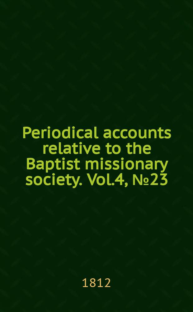 Periodical accounts relative to the Baptist missionary society. Vol.4, № 23