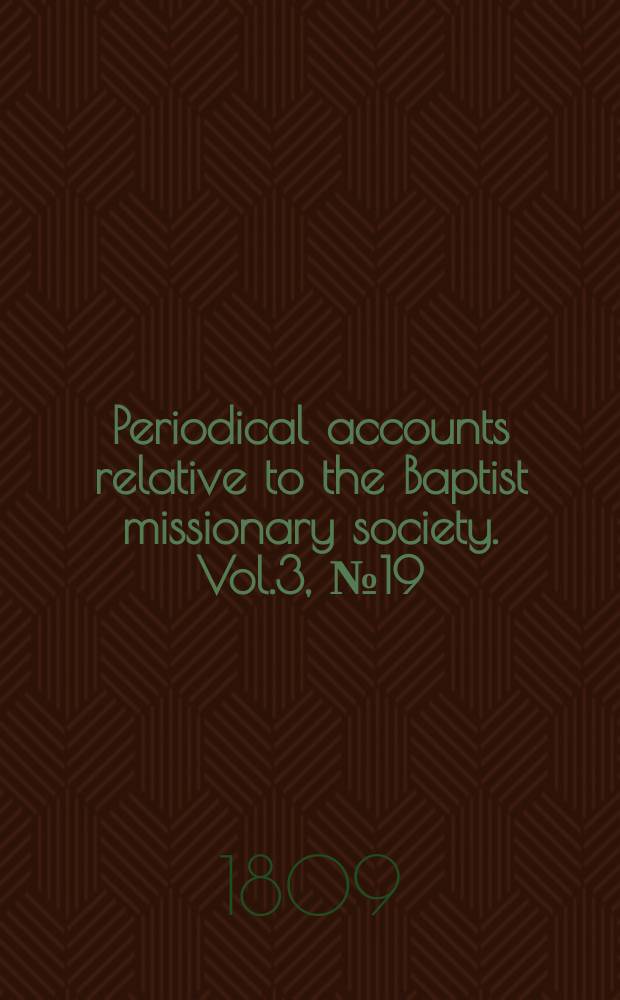 Periodical accounts relative to the Baptist missionary society. Vol.3, № 19
