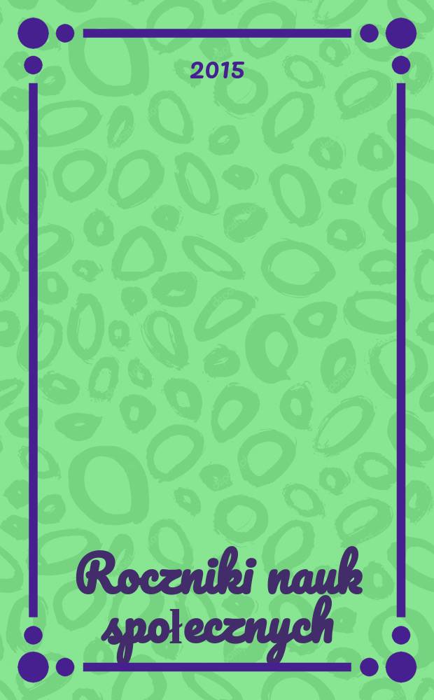 Roczniki nauk społecznych : poprzedni tytuł: Roczniki nauk społecznych, z.1: Socjologia - Katolicka nauka społeczna - Politologia. T. 7(43), № 2