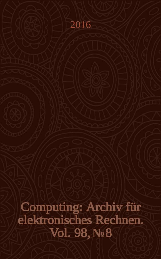 Computing : Archiv für elektronisches Rechnen. Vol. 98, № 8 : Special issue on NETYS' 2014 selected papers