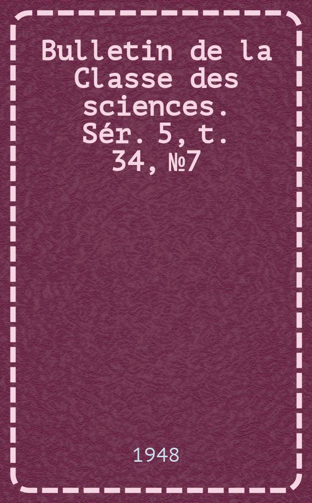 Bulletin de la Classe des sciences. Sér. 5, t. 34, № 7