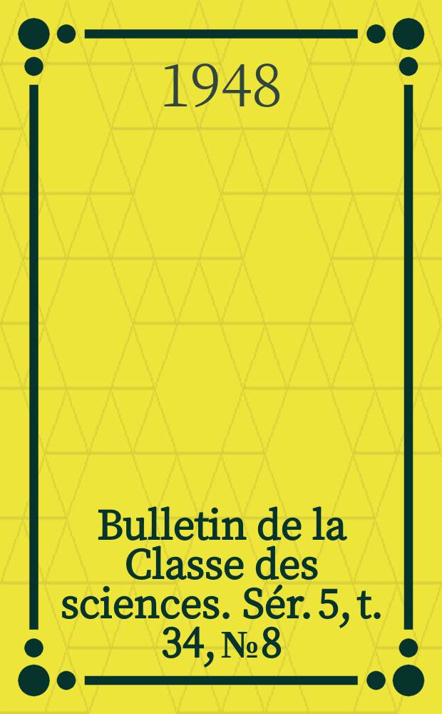 Bulletin de la Classe des sciences. Sér. 5, t. 34, № 8/9