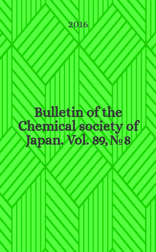 Bulletin of the Chemical society of Japan. Vol. 89, № 8