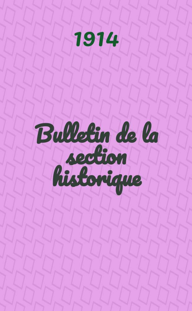 Bulletin de la section historique : publication trimestrielle. A.2, № 1