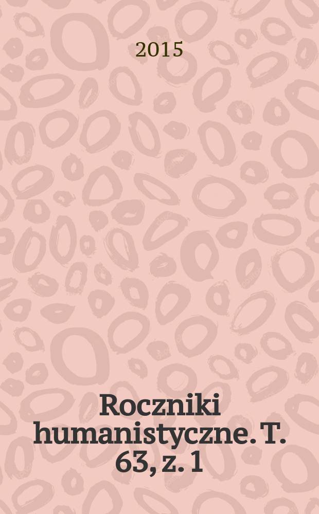 Roczniki humanistyczne. T. 63, z. 1 : Literatura polska = Польская литература. В память профессора Мариана Мацеевского