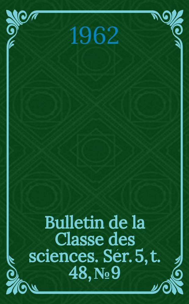 Bulletin de la Classe des sciences. Sér. 5, t. 48, № 9