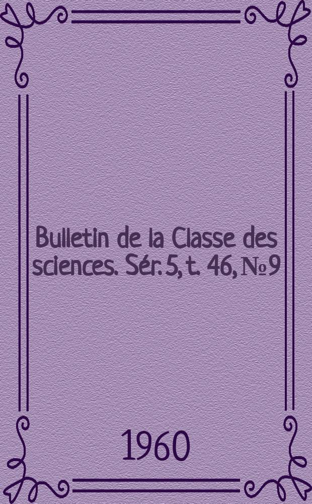Bulletin de la Classe des sciences. Sér. 5, t. 46, № 9