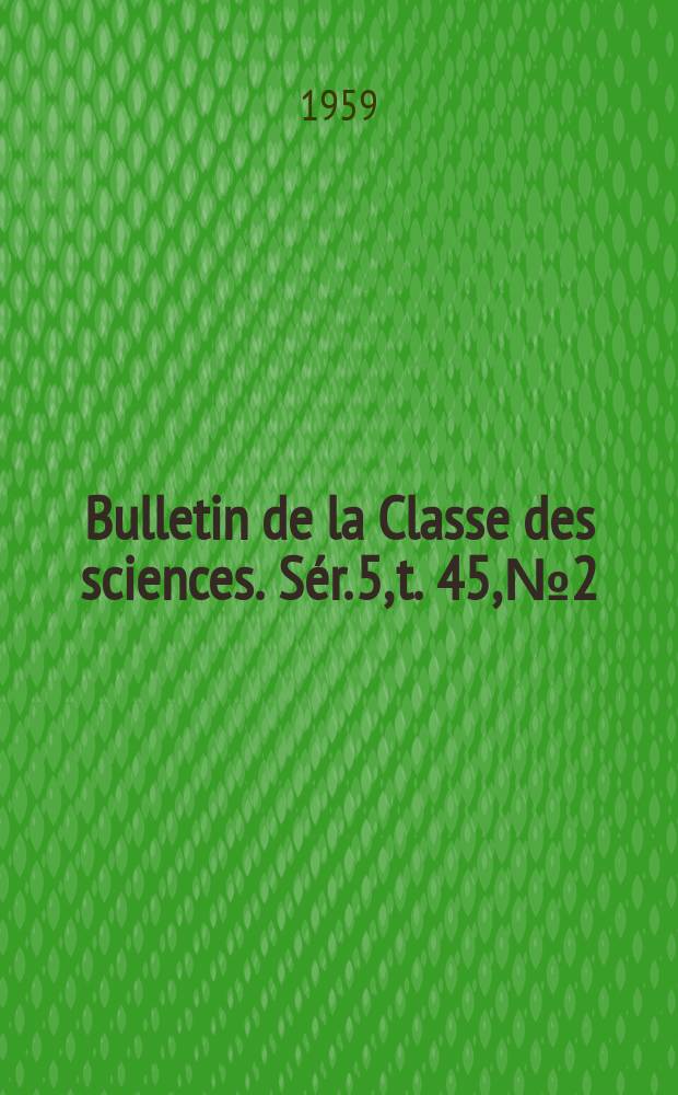 Bulletin de la Classe des sciences. Sér. 5, t. 45, № 2