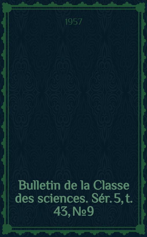 Bulletin de la Classe des sciences. Sér. 5, t. 43, № 9