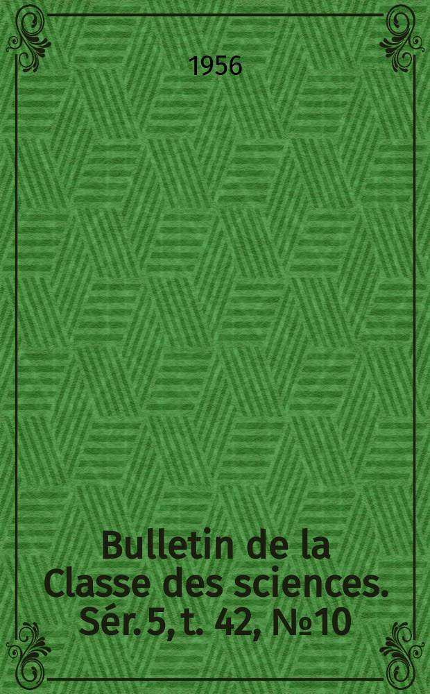 Bulletin de la Classe des sciences. Sér. 5, t. 42, № 10