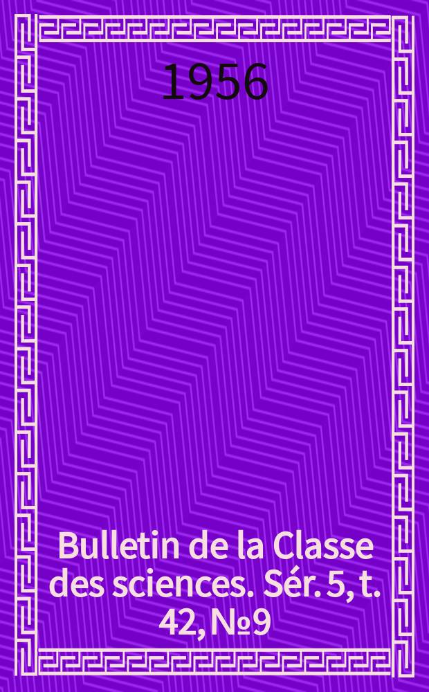Bulletin de la Classe des sciences. Sér. 5, t. 42, № 9