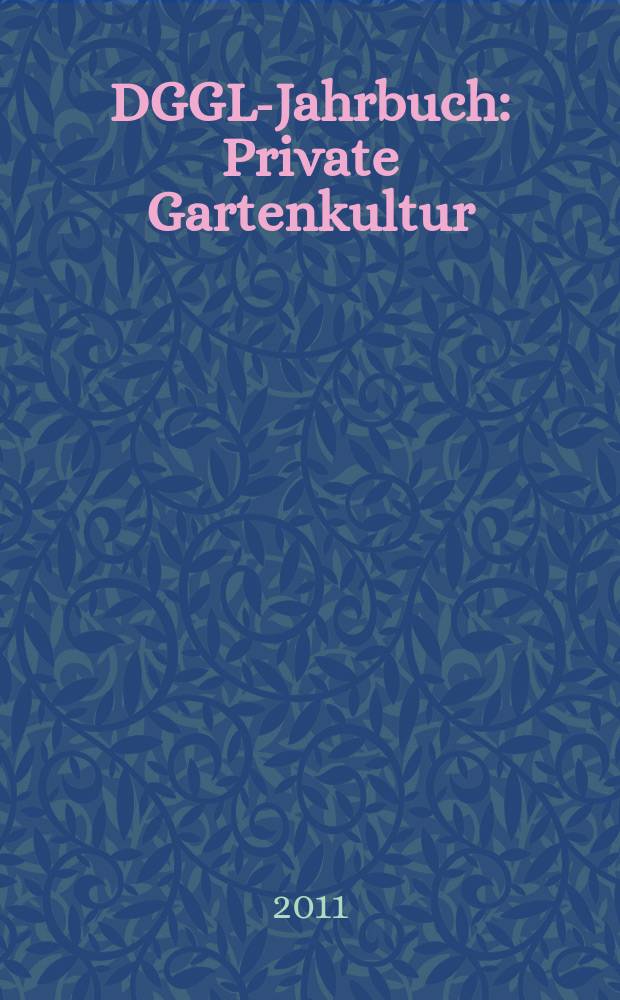 DGGL-Jahrbuch : Private Gartenkultur = Культура частных садов