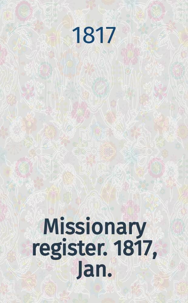 Missionary register. 1817, Jan.