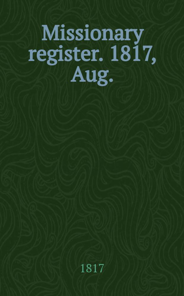 Missionary register. 1817, Aug.