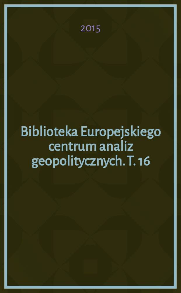 Biblioteka Europejskiego centrum analiz geopolitycznych. T. 16 : Wyb&oacute;r wystąpień i wywiad&oacute;w ministra spraw zagranicznych Federacji Rosyjskiej Siergieja Ławrowa = Сборник выступлений и интервью министра иностранных дел Российской Федерации Сергея Лаврова